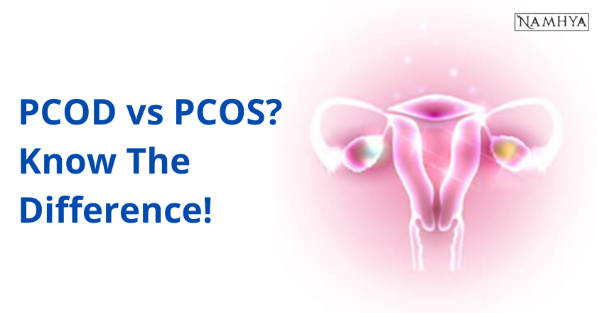 PCOD vs PCOS? Know The Difference! – NAMHYA