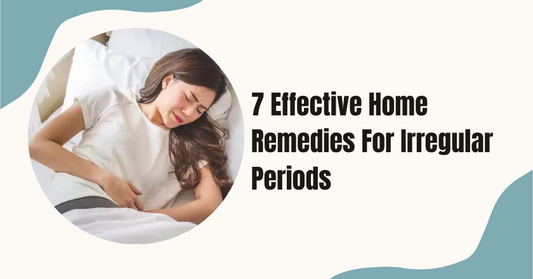7 Effective Home Remedies For Irregular Periods