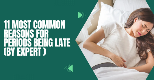 11 Most Common Reasons for Periods Being Late (by Expert)